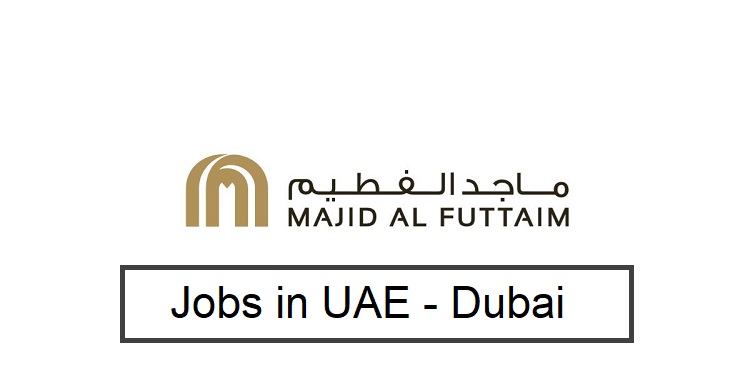 Majid Al Futtaim Careers - Jobs in Dubai UAE